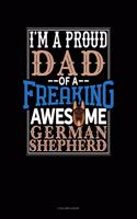 I Am a Proud Dad of a Freaking Awesome German Shepherd: 4 Column Ledger(1224 4 Column Ledger)