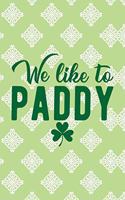 We Like to Paddy: Funny College Ruled Notebook for Writing or Journaling