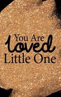 You Are Loved Little One: Blank Lined Notebook Journal Diary Composition Notepad 120 Pages 6x9 Paperback Mother Grandmother Black Gold