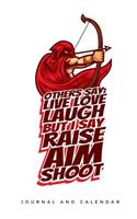 Others Say: Live Love Laugh But I Say Raise Aim Shoot: Blank Lined Journal with Calendar for Archers