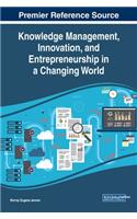 Knowledge Management, Innovation, and Entrepreneurship in a Changing World