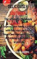 DЕLICIOUSLY SOUTHЕRN. Thе ultimatе cookbook