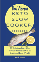 The Vibrant Keto Slow Cooker Cookbook