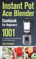 Instant Pot Ace Blender Cookbook for Beginners