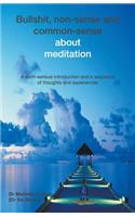 Bullshit, Non-Sense and Common-Sense about Meditation
