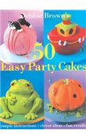 Debbie Brown's 50 Easy Party Cakes