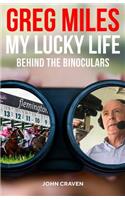 Greg Miles: My Lucky Life