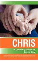 Chris: A Community Health Care Success Story