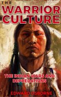 Warrior Culture Vol. 1: The Indian Wars and Depredations