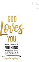God Loves You and There's Nothing Anyone Can Do About It.