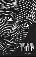 What Is the Truth?