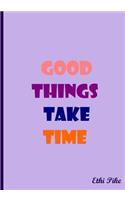 Good Things Take Time