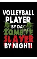 Volleyball Player By Day Zombie Slayer By Night!