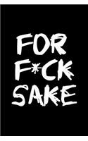 For F*ck Sake: Blank Lined Notebook Diary