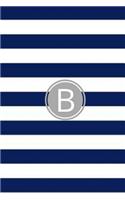 B: Blue and White Stripes / Gray Monogram Initial 'B' Notebook: (6 x 9) Diary, Daily Planner, Lined Daily Journal For Writing, 100 Pages, Matte Cover