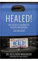 Healed!: One Couple's Journey to Healing and Beyond (Large Print Edition)