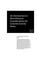 An Introduction to Miscellaneous Considerations for Concrete Gravity Dams: (Dams and Hydroelectric Power Plants)