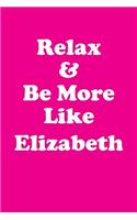 Relax & Be More Like Elizabeth