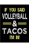 If You Said Volleyball & Tacos I'm in: Unlined Blank Sketch Book