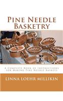 Pine Needle Basketry: A Complete Book of Instructions for Making Pine Needle Baskets