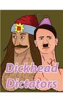 Dickhead Dictators: An Adult Color Therapy & Coloring Book of Dickhead Dictators - This Explicit & Funny Coloring Book Features Famous Dictators Such as Hitler, Mussoli