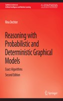 Reasoning with Probabilistic and Deterministic Graphical Models: Exact Algorithms, Second Edition