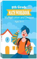 5th Grade Math Workbook - Multiplication and Division - Ages 10-11: Daily Math Workbook Exercises, Multiplication Worksheets and Division Worksheets for Fifth Graders