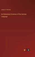 Elementary Grammar of the German Language