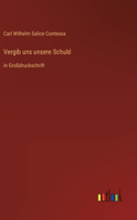 Vergib uns unsere Schuld