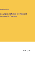 Consumption: Its Nature, Prevention, and Homoeopathic Treatment