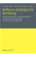 Reflexiv-strategische Beratung: Gewerkschaften und betriebliche Interessenvertretungen professionell begleiten(German)