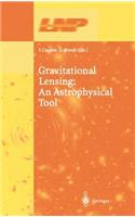 Gravitational Lensing: An Astrophysical Tool