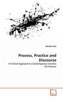 Process, Practice and Discourse
