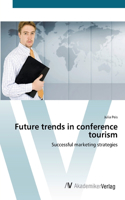 Future trends in conference tourism