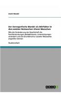 Demografische Wandel als Störfaktor in den sozialen Netzwerken älterer Menschen