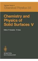 Chemistry and Physics of Solid Surfaces V