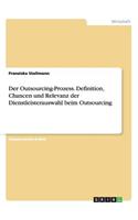 Outsourcing-Prozess. Definition, Chancen und Relevanz der Dienstleisterauswahl beim Outsourcing