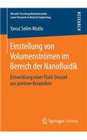 Einstellung von Volumenströmen im Bereich der Nanofluidik: Entwicklung einer Fluid-Drossel aus porösen Keramiken(Aktuelle Forschung Medizintechnik – Latest Research in Medical Engineering)