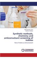 Synthetic Methods, Chemistry and Anticonvulsant Screening of Indoles