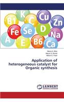 Application of heterogeneous catalyst for Organic synthesis