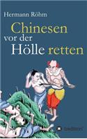 Chinesen vor der Hölle retten: 48 Jahre als Missionare in China: Luise und Rudolf Röhm
