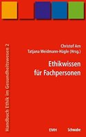 Handbuch Ethik Im Gesundheitswesen / Ethikwissen Fur Fachpersonen