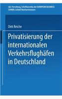 Privatisierung der internationalen Verkehrsflughäfen in Deutschland: (15 ebs-Forschung, Schriftenreihe der EUROPEAN BUSINESS SCHOOL Schloß Reichartshausen)
