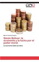 Simón Bolívar: la economía y la lucha por el poder moral