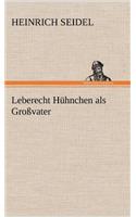 Leberecht Huhnchen ALS Grossvater