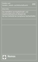 Das Verhaltnis Von Kapitalmarkt- Und Gesellschaftsrecht Am Beispiel Der Ad-Hoc-Publizitat Bei Compliance-Sachverhalten