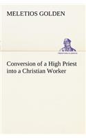 Conversion of a High Priest into a Christian Worker