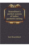 Rosenbleet's Perfect System of Ladies' Garment Cutting