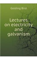 Lectures on Electricity and Galvanism