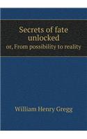 Secrets of fate unlocked or, From possibility to reality: (English)